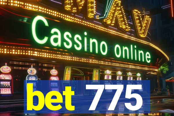 bet 775
